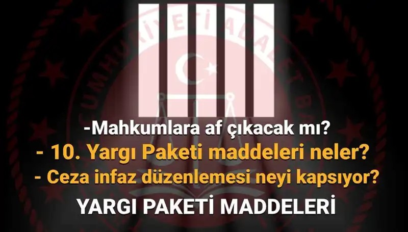 10. Yargı Paketi’nde Son Durum: Mahkumlara Af Gelecek Mi?