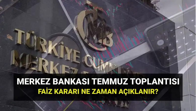 2025 Merkez Bankası PPK Toplantı Tarihleri ve Temmuz Faiz Kararı Açıklanıyor