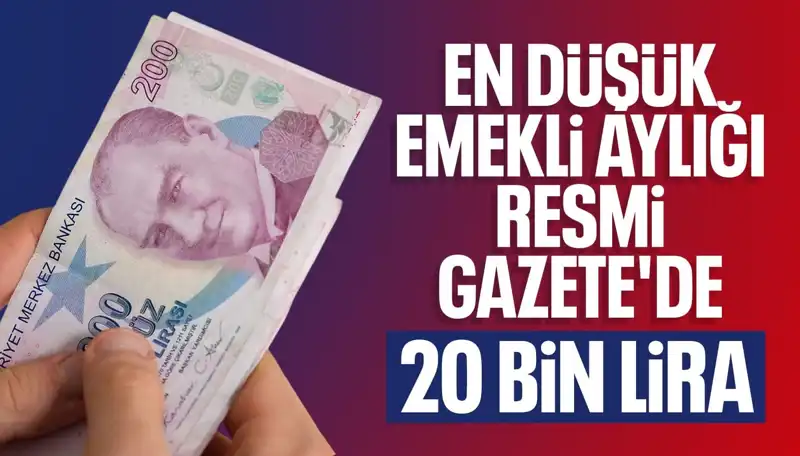 Emekli Maaşları Arttı: En Düşüğü 20 Bin Lira Oldu!
