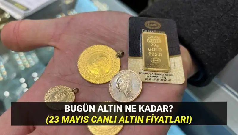 Altın Fiyatları 23 Mayıs: Bugün Yükseliyor mu Düşüyor mu?