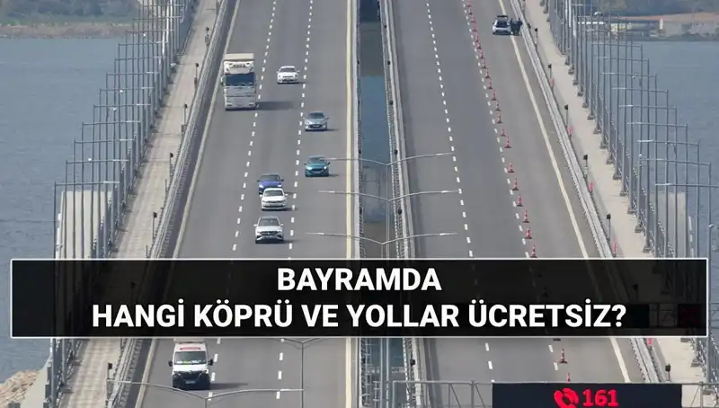 Kurban Bayramı’nda Ücretsiz Otoyol ve Köprüler Hangi Saatlerde geçerli?
