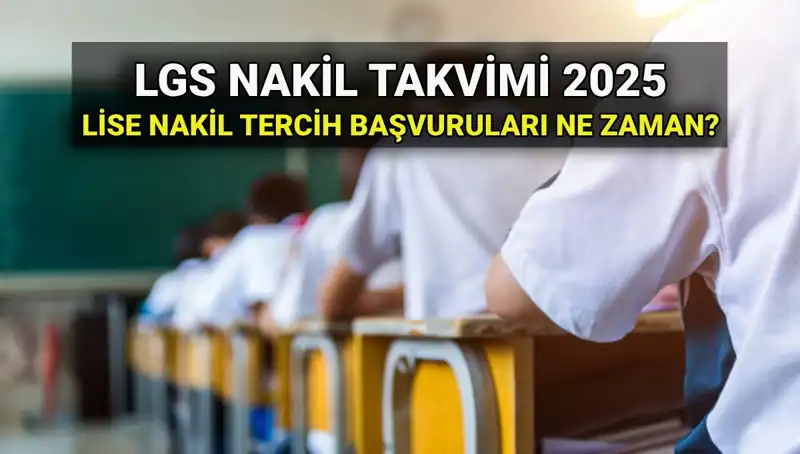 Lise 1. ve 2. Nakil Tarihleri Açıklandı! 2025 LGS Duyurusu burada