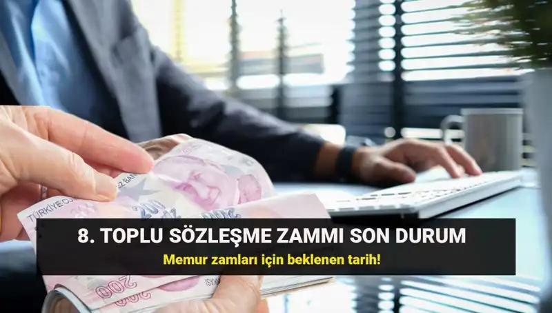Memur ve Emekliler için 8. Toplu Sözleşme Zammında Kritik Karar Geliyor