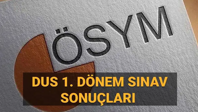 2025 DUS 1. Dönem Sonuçları Açıklandı mı? Gözlerin ÖSYM'de!