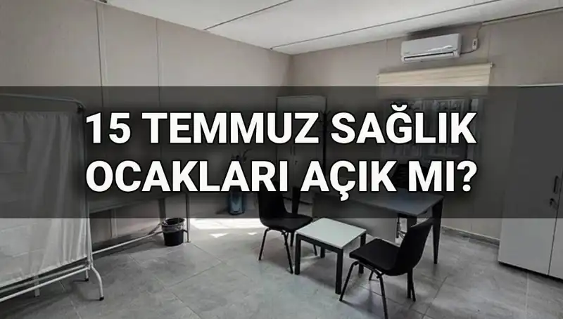 15 Temmuz’da Sağlık Ocakları Açık mı? Randevu Alabilir Miyiz?